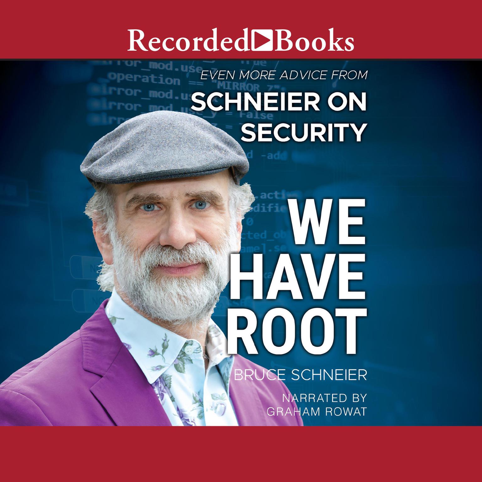 We Have Root: Even More Advice from Schneier on Security Audiobook, by Bruce Schneier