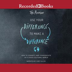 Use Your Difference to Make a Difference: How to Connect and Communicate in a Cross-Cultural World Audiobook, by Tayo Rockson