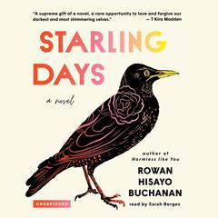 Starling Days: A Novel Audiobook, by Rowan Hisayo Buchanan