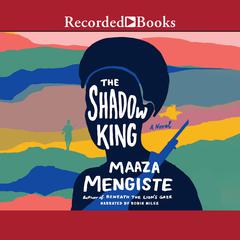 The Shadow King Audiobook, by Maaza Mengiste