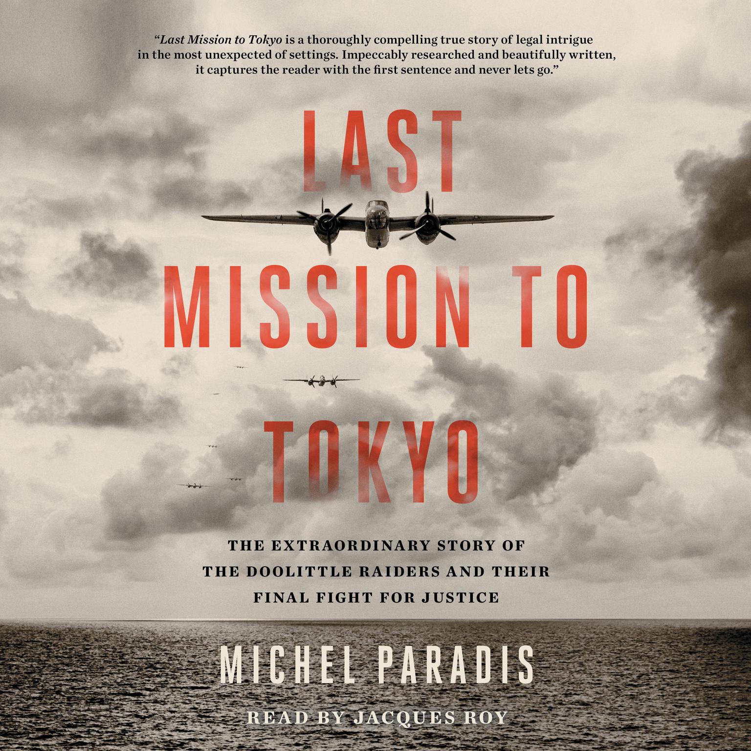 Last Mission to Tokyo: The Extraordinary Story of the Doolittle Raiders and Their Final Fight for Justice Audiobook, by Michel Paradis