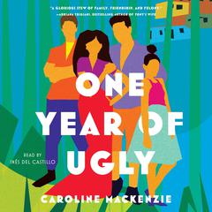 One Year of Ugly: A Novel Audiobook, by Caroline Mackenzie