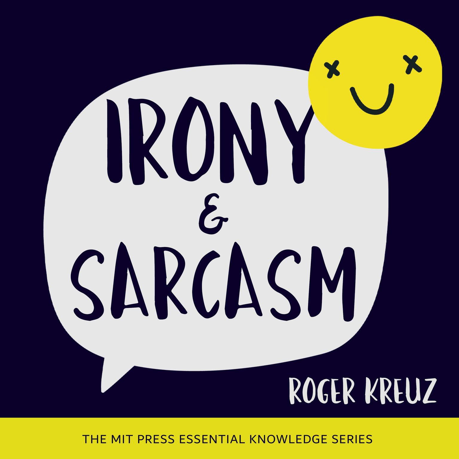 Irony and Sarcasm Audiobook, by Roger Kreuz