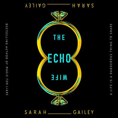 The Echo Wife Audiobook, by Sarah Gailey