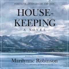 Housekeeping (Fortieth Anniversary Edition): A Novel Audiobook, by 