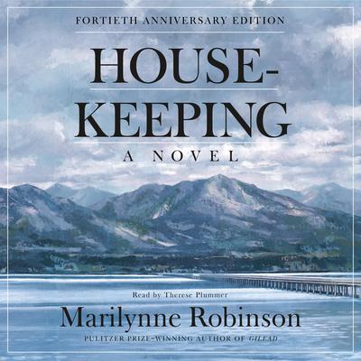 Housekeeping (Fortieth Anniversary Edition): A Novel Audiobook, by Marilynne Robinson