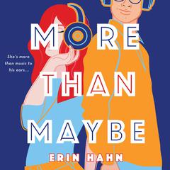 More Than Maybe: A Novel Audiobook, by Erin Hahn