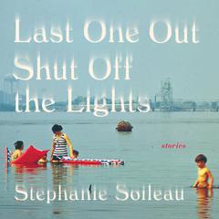 Last One Out Shut Off the Lights Audiobook, by Stephanie Soileau