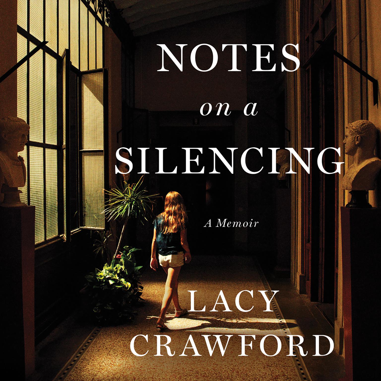 Notes on a Silencing: A Memoir Audiobook, by Lacy Crawford