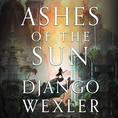 Ashes of the Sun Audiobook, by Django Wexler