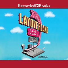 Layoverland Audiobook, by Gabby Noone