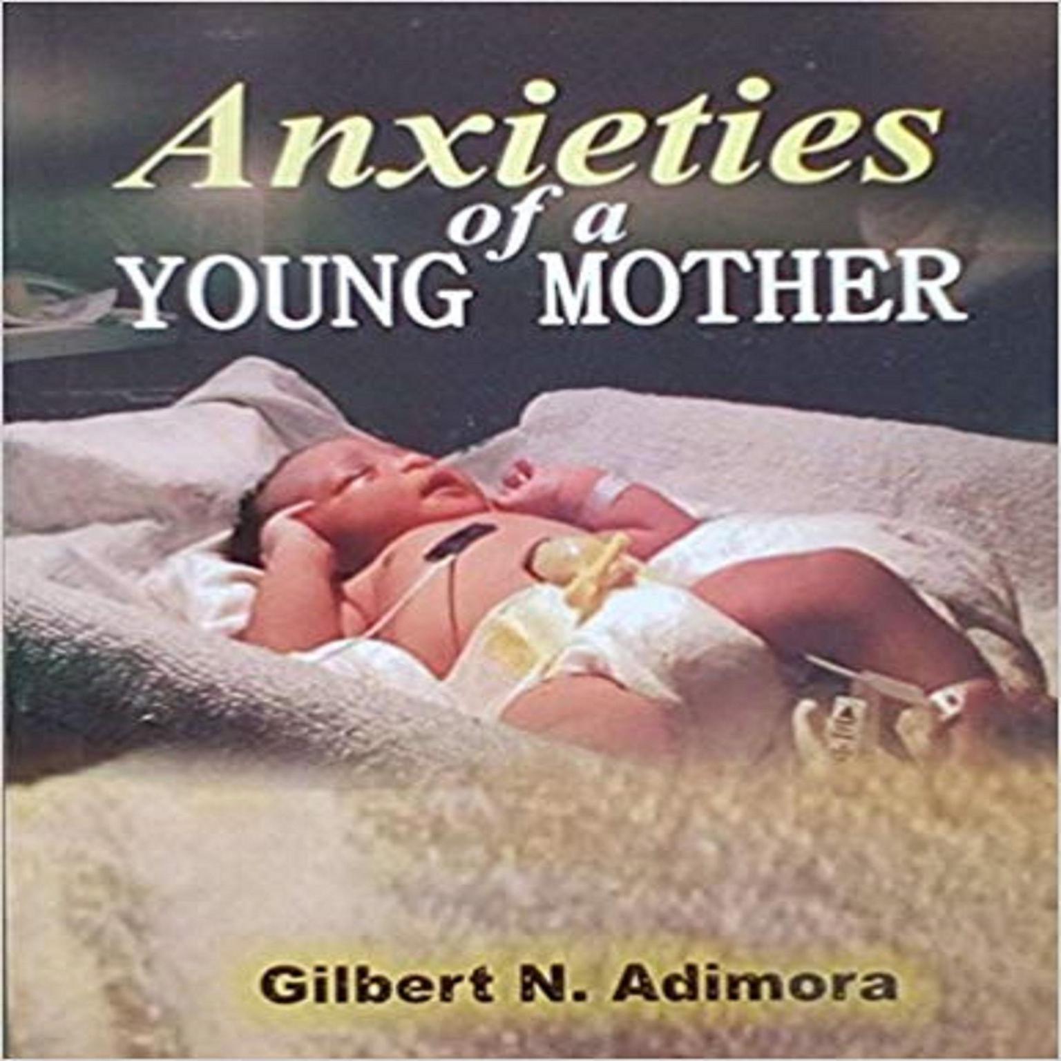 Anxieties of a young mother Audiobook, by Gilbert Adimora