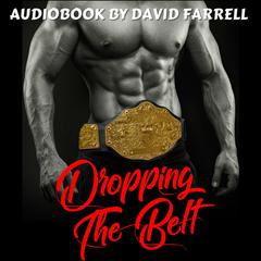 Dropping the Belt Audiobook, by David Farrell
