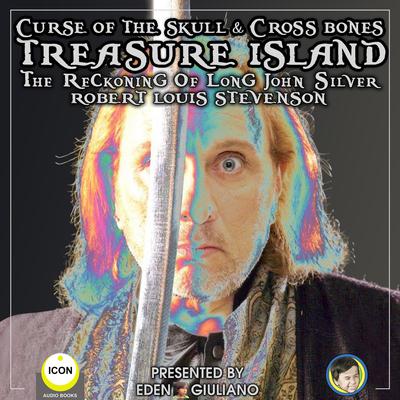 Curse Of The Skull & Cross Bones : Treasure Island The Reckoning Of Long John Silver Audiobook, by Robert Louis Stevenson