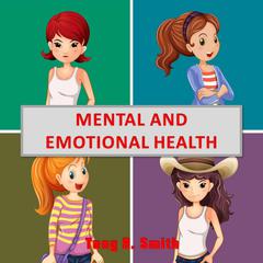 Mental and Emotional Health Audiobook, by Tony R. Smith