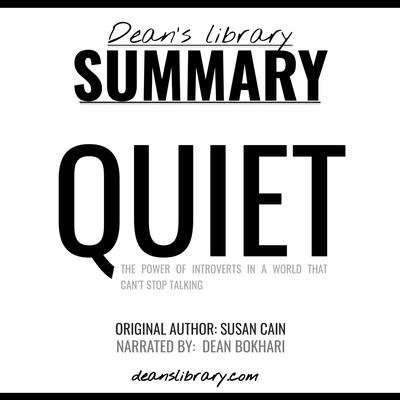 Summary: Quiet by Susan Cain: The Power of Introverts in a World That Can’t Stop Talking Audiobook, by Dean's Library