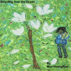 Bicycling Over the Ocean Audiobook, by Mun HyungRyul