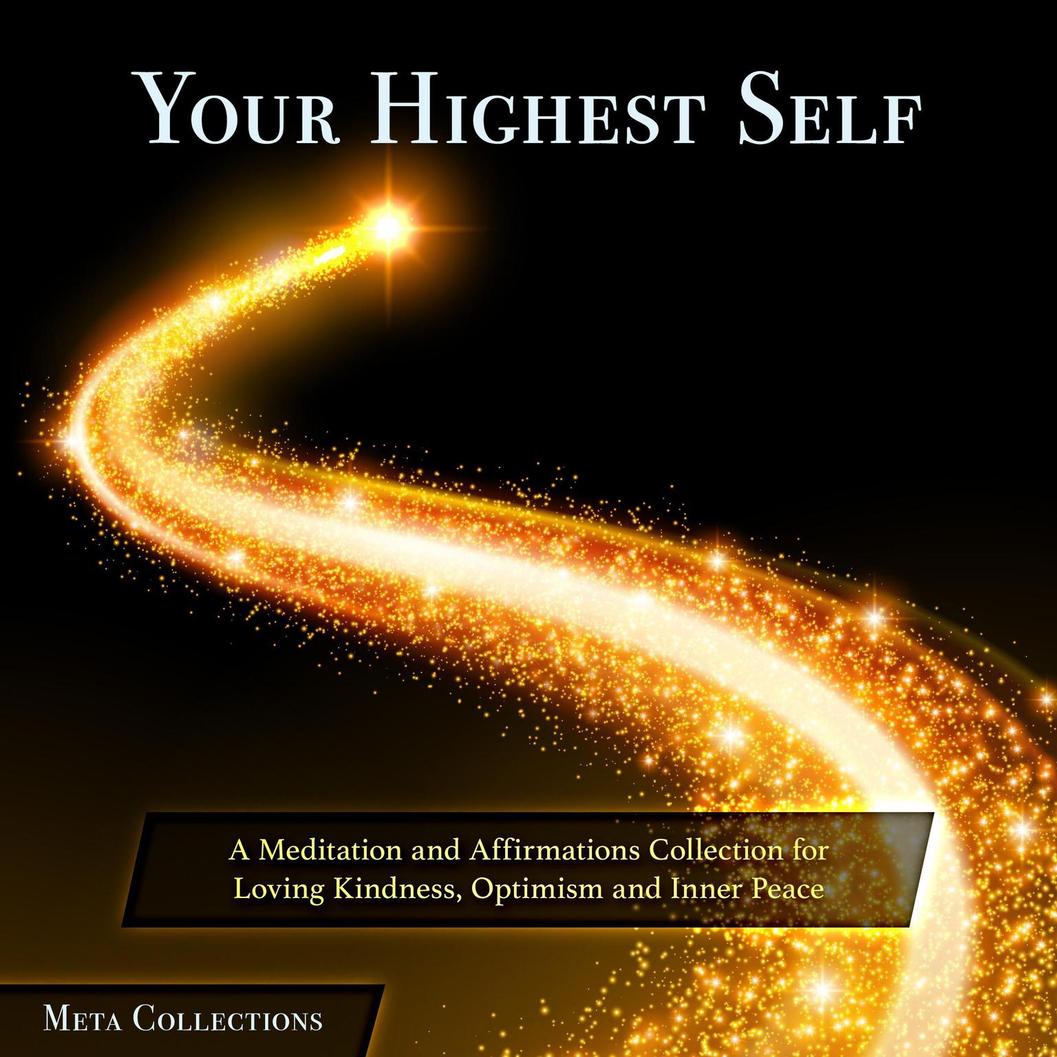 Your Highest Self: A Meditation and Affirmations Collection for Loving Kindness, Optimism and Inner Peace Audiobook, by Meta Collections