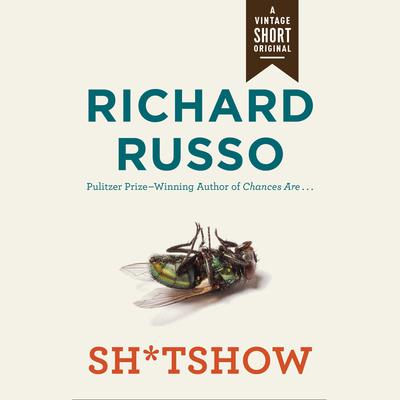 Sh*tshow Audiobook, by Richard Russo