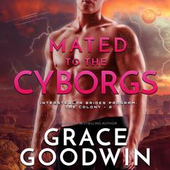 Mated to the Cyborgs Audiobook, by Grace Goodwin