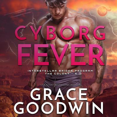 Cyborg Fever Audiobook, by Grace Goodwin