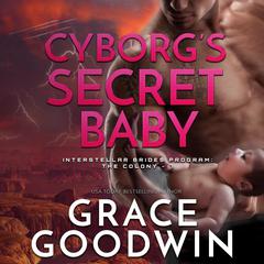 Cyborg’s Secret Baby Audiobook, by Grace Goodwin