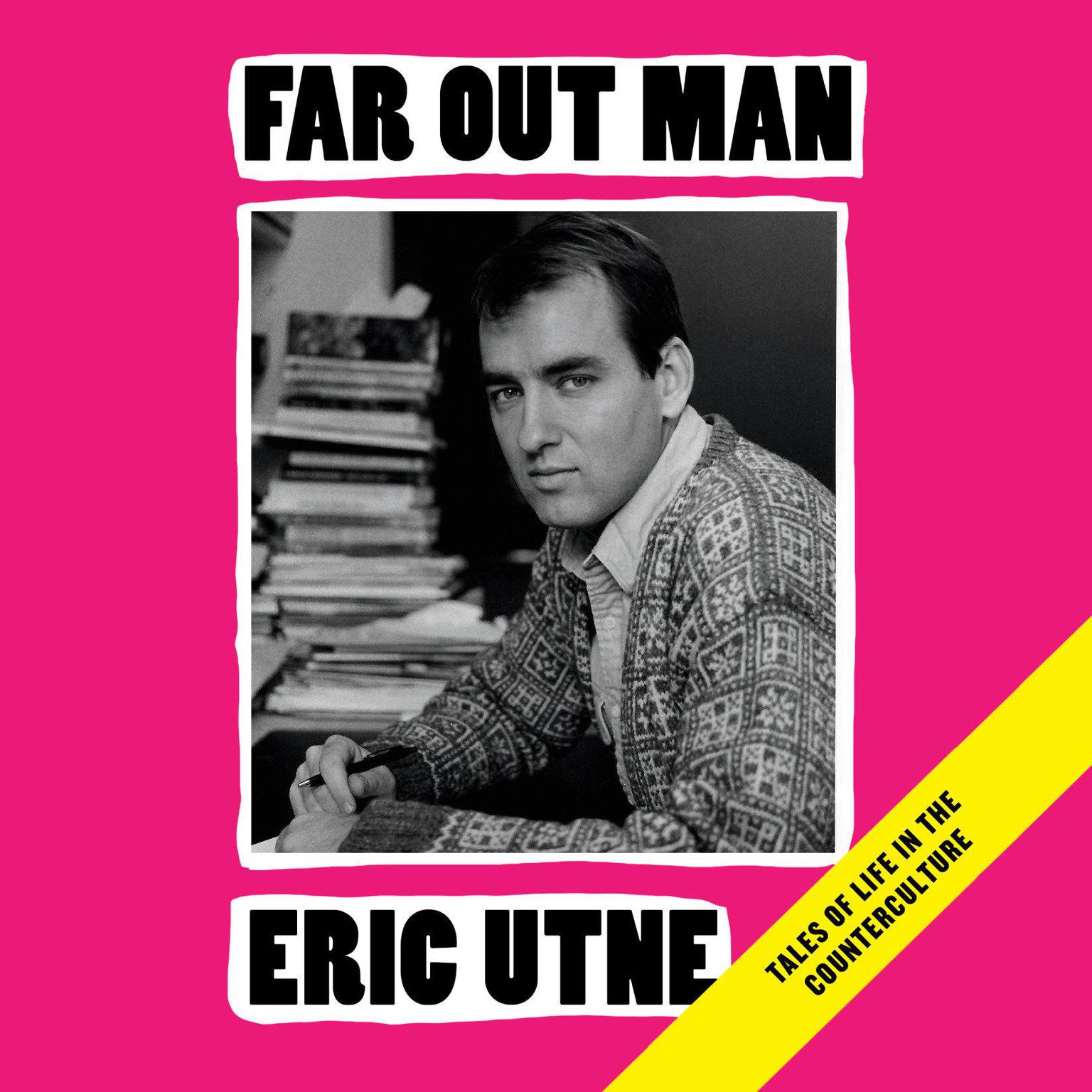 Far Out Man: Tales of Life in the Counterculture Audiobook, by Eric Utne