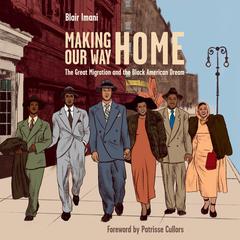 Making Our Way Home: The Great Migration and the Black American Dream Audiobook, by Blair Imani