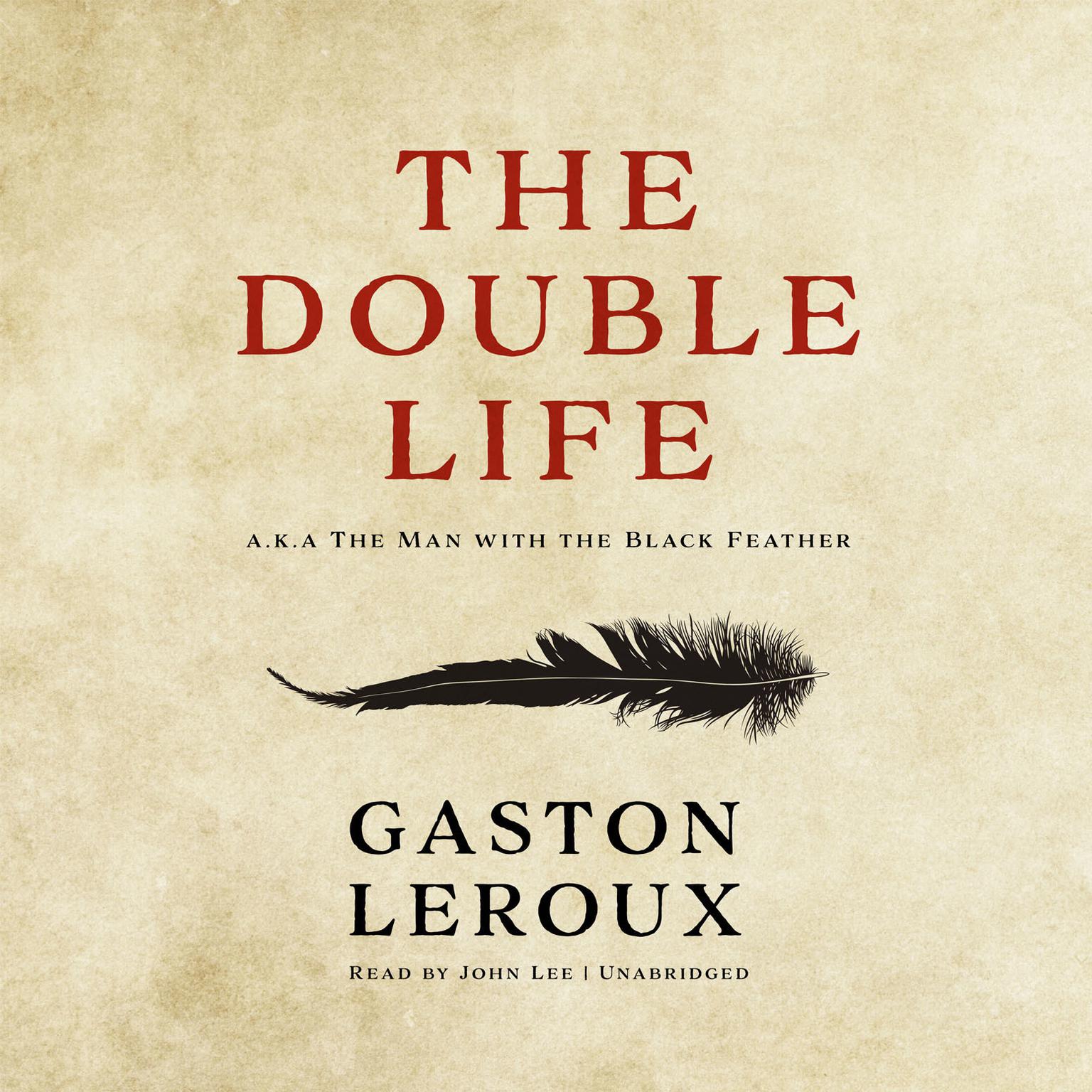 The Double Life: Or, The Man with the Black Feather Audiobook, by Gaston Leroux