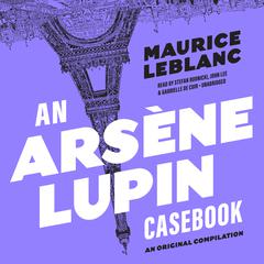 An Arsène Lupin Casebook Audiobook, by 