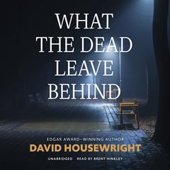 What the Dead Leave Behind Audiobook, by 