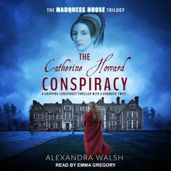 The Catherine Howard Conspiracy Audiobook, by Alexandra Walsh