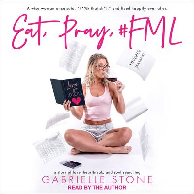 Eat, Pray, #FML Audiobook, by Gabrielle Stone