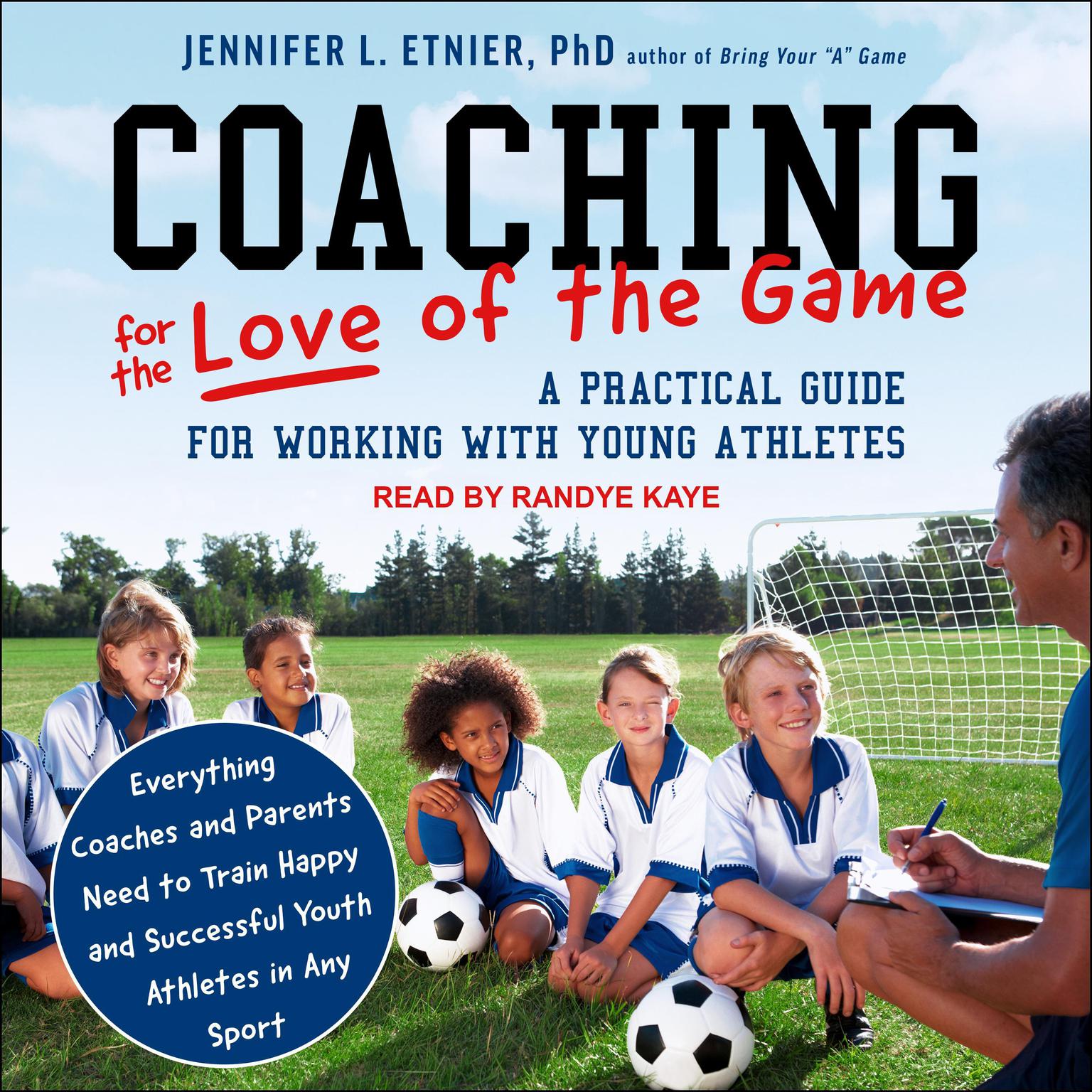 Coaching for the Love of the Game: A Practical Guide for Working with Young Athletes Audiobook, by Jennifer L. Etnier
