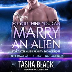 So You Think You Can Marry an Alien Audiobook, by Tasha Black