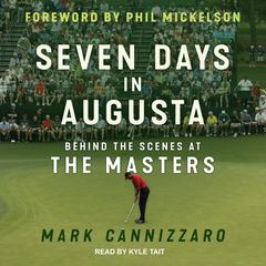 Seven Days in Augusta: Behind the Scenes at the Masters Audiobook, by Mark Cannizzaro