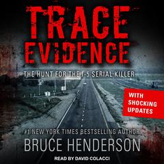 Trace Evidence: The Hunt for the I-5 Serial Killer Audiobook, by Bruce Henderson
