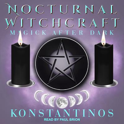 Nocturnal Witchcraft: Magick After Dark Audiobook, by Konstantinos 