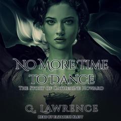 No More Time to Dance Audiobook, by G. Lawrence