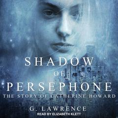Shadow of Persephone Audiobook, by G. Lawrence