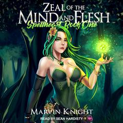 Zeal of the Mind and Flesh Audiobook, by Marvin Whiteknight