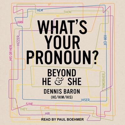 Whats Your Pronoun?: Beyond He and She Audiobook, by Dennis Baron