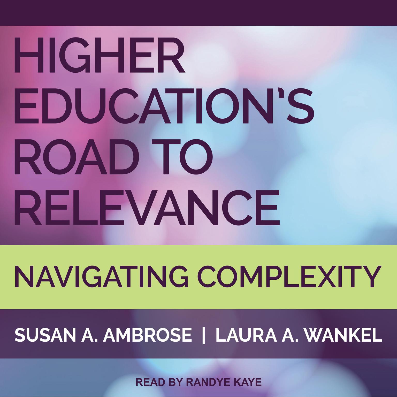 Higher Educations Road to Relevance: Navigating Complexity Audiobook, by Susan A. Ambrose