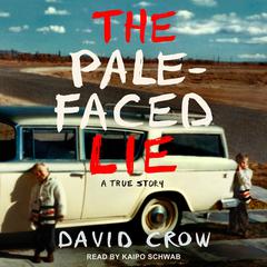 The Pale-Faced Lie: A True Story Audiobook, by David Crow