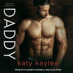 Daddy: A Billionaire Baby Romance Audiobook, by Katy Kaylee