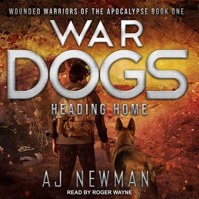 War Dogs: Heading Home Audiobook, by AJ Newman