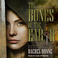 The Bones of the Earth Audiobook, by Rachel Dunne