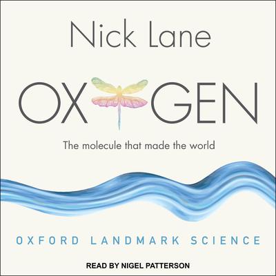 Oxygen: The Molecule that Made the World Audiobook, by Nick Lane