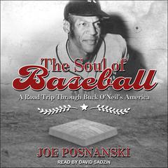 The Soul of Baseball: A Road Trip Through Buck ONeils America Audiobook, by Joe Posnanski