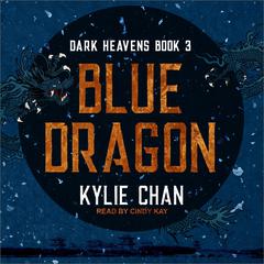 Blue Dragon: Dark Heavens Book Three Audiobook, by Kylie Chan